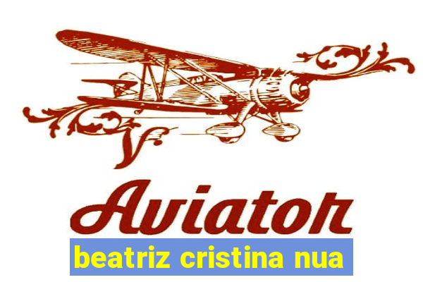 beatriz cristina nua